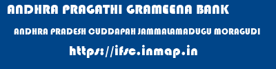 ANDHRA PRAGATHI GRAMEENA BANK  ANDHRA PRADESH CUDDAPAH JAMMALAMADUGU MORAGUDI  ifsc code